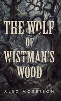 Alex Morrison - Wolf of Wistman's Wood, Inbunden