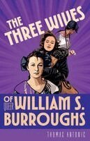 Thomas Antonic - Three Wives of Queer William S. Burroughs, Häftad