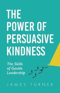 bokomslag The Power of Persuasive Kindness