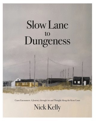 Nick Kelly - Slow Lane to Dungeness, Häftad