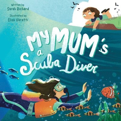 Sarah Richard - My Mum's a Scuba Diver, Häftad