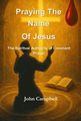 John Campbell - Praying The Name of Jesus, Häftad