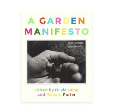 Richard Porter, Olivia Laing - GARDEN MANIFESTO, Häftad