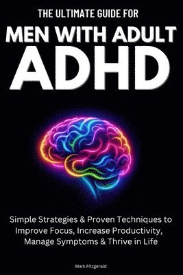 bokomslag The Ultimate Guide For Men With Adult ADHD