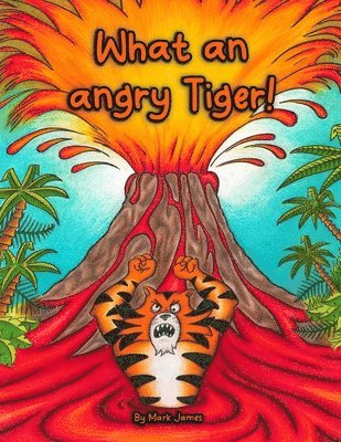 Mark James - What an angry tiger!, Häftad
