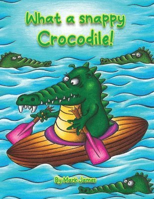 Mark James - What a snappy crocodile!, Häftad