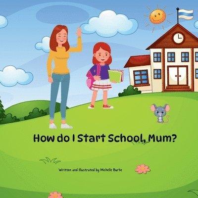 "How Do I Start School, Mum?"
