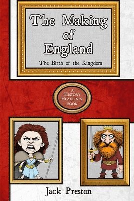 Jack Preston - The Making of England: The Birth of the Kingdom, Häftad