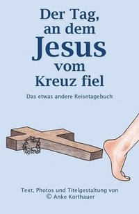 bokomslag Der Tag, an dem Jesus vom Kreuz fiel