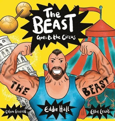 Eddie Hall, Calum Greenall - Beast Goes to the Circus, Inbunden