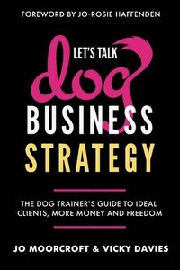 bokomslag Let's Talk Dog Business Strategy