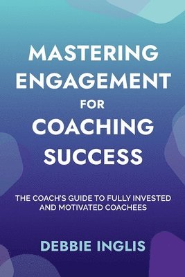 Mastering Engagement for Coaching Success 1