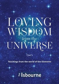 bokomslag Loving Wisdom from the Universe: Teachings from the world of the Elements