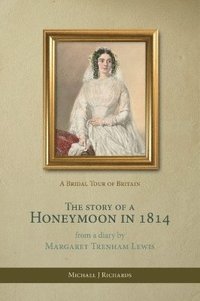 bokomslag The Story of a Honeymoon in 1814