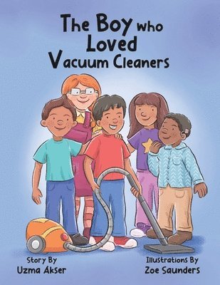 bokomslag The Boy who Loved Vacuum Cleaners