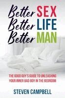 Steven Campbell - Better Sex, Better Life, Better Man, Häftad