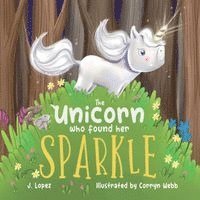 J Lopez - Unicorn Who Found Her Sparkle, Häftad
