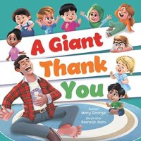 bokomslag A Giant Thank You!: An Interactive and Fun Children's Picture Book About Manners for Kids Ages 3-7