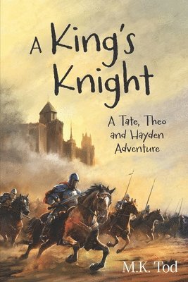 A King's Knight: A Tate, Theo and Hayden Adventure 1