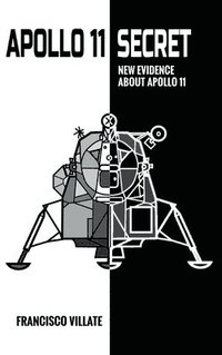 bokomslag Apollo 11 Secret - New Evidence About Apollo 11