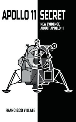 Francisco Villate - Apollo 11 Secret - New Evidence About Apollo 11, Inbunden