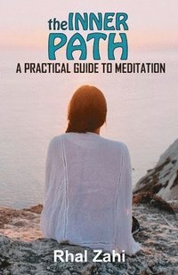 bokomslag The Inner Path: A Practical Guide to Meditation