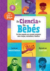 bokomslag La Ciencia de Los Bebés: Un Libro Pequeño Para Grandes Preguntas Sobre Cuerpos, Nacimiento Y Familias