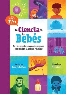 bokomslag La Ciencia de Los Bebés: Un Libro Pequeño Para Grandes Preguntas Sobre Cuerpos, Nacimiento Y Familias