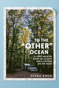 bokomslag To the ''Other' Ocean: A Light-Hearted Story of 42 Days and a Lifetime on the Road