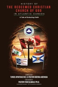 bokomslag History of The Redeemed Christian Church of God in Atlantic Canada
