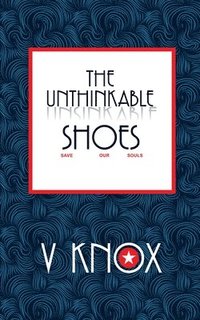 bokomslag Unthinkable Shoes