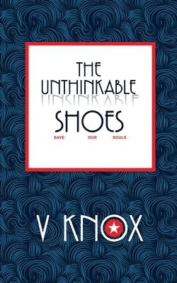 V Knox, V. Knox - Unthinkable Shoes, Häftad