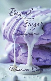 bokomslag Beyond the Scent of Sugar: A Memoir by Billie Rivers