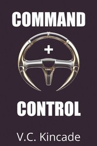 bokomslag Command + Control: A Morgan Blackburn Thriller