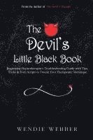 bokomslag The Devil's Little Black Book: Regression Hypnotherapist's Troubleshooting Guide with Tips, Tricks & Even Scripts to Tweak Your Therapeutic Technique