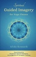 bokomslag Spiritual Guided Imagery for Yoga Classes: Deep Relaxation, Progressive Muscle Relaxation, Autosuggestion & Autogenic Training