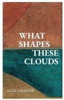 bokomslag What Shapes These Clouds
