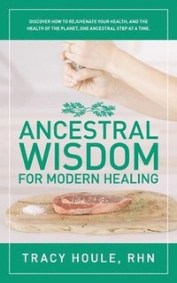 bokomslag Ancestral Wisdom for Modern Healing