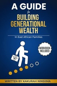 bokomslag Guide to Building Generational Wealth in East African Families