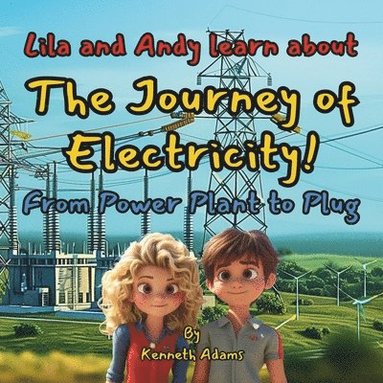 bokomslag Lila and Andy learn about The Journey of Electricity!