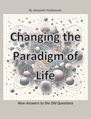 Changing the Paradigm of Life 1