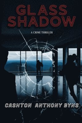 Cashton Anthony Byns - Glass Shadow, Häftad
