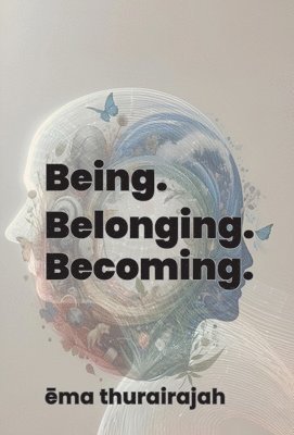 bokomslag Being. Belonging. Becoming.