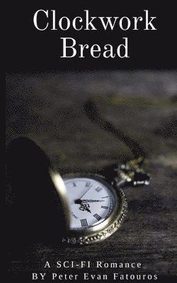 Peter Evan Fatouros - Clockwork Bread, Häftad