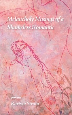 Melancholy Musings of a Shameless Romantic