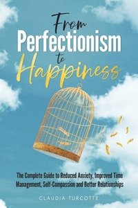 bokomslag From Perfectionism to Happiness