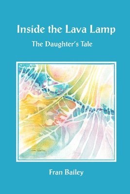 Inside the Lava Lamp: The Daughter's Tale 1