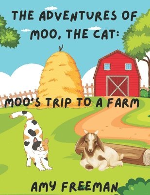 bokomslag The Adventures of Moo, The Cat: Moo's Trip To A Farm