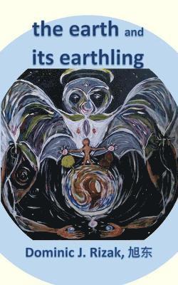 Dominic J Rizak, Dominic J. Rizak - Earth and Its Earthling, Häftad