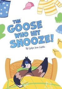 bokomslag The Goose who hit Snooze